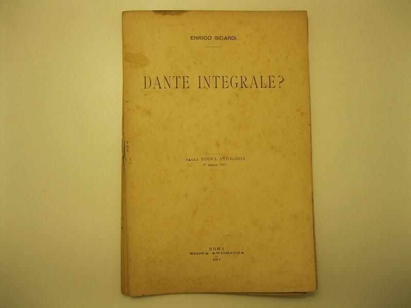 Dante integrale? Dalla Nuova Antologia. 1° marzo 1911